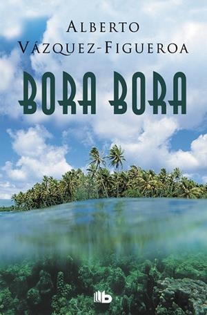 Bora Bora | 9788490705285 | Vázquez-Figueroa, Alberto