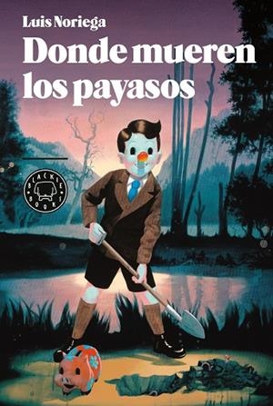 Donde mueren los payasos | 9788493881757 | Noriega, Luis