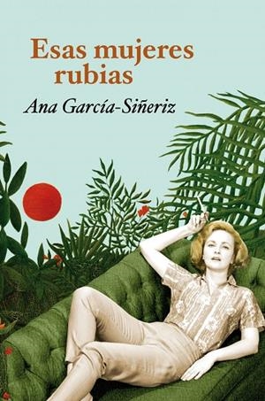 Esas mujeres rubias | 9788408104223 | García-Siñeriz, Ana