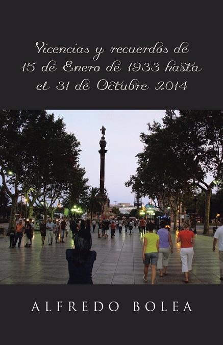 Vivencias y recuerdos de 15 de Enero de 1933 hasta el 31 de Octubre 2014 | 9788491122371 | Bolea , Alfredo