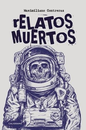 Relatos muertos | 9788417120993 | Contreras, Maximiliano