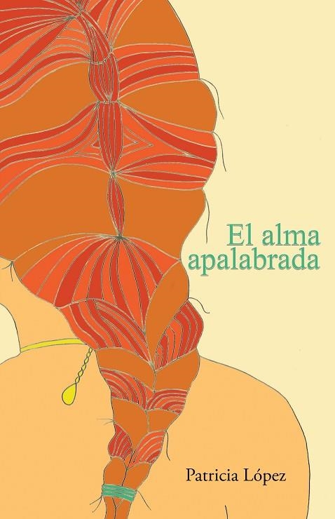 El alma apalabrada | 9788491121411 | Patricia López Hernández