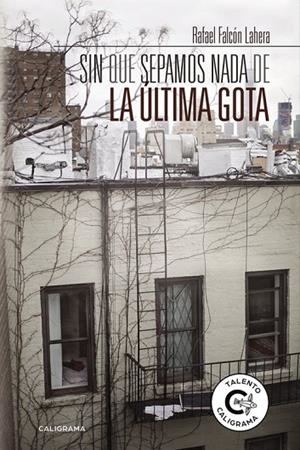 Sin que sepamos nada de la última gota | 9788417234188 | Falcón Lahera, Rafael