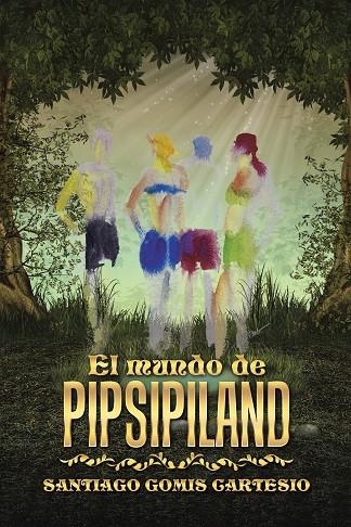 El mundo de Pipsipiland | 9788491121770 | Santiago Gomis Cartesio