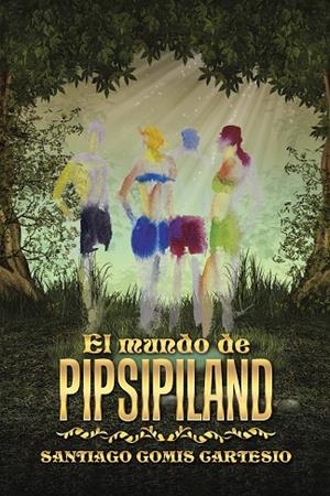 El mundo de Pipsipiland | 9788491121770 | Santiago Gomis Cartesio