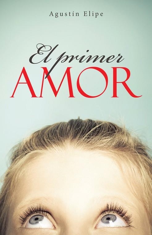 El primer amor | 9788491124078 | Elipe , Agustín