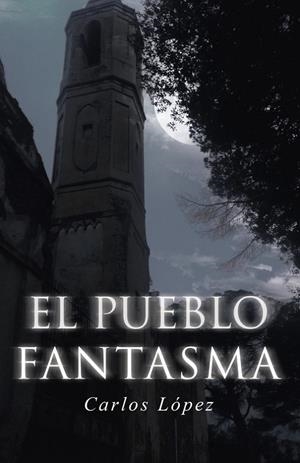 El pueblo fantasma | 9788491124429 | López , Carlos
