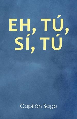 Eh, tú, sí, tú | 9788491125525 | Capitán Sago