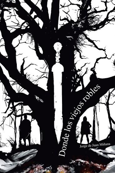 Donde los viejos robles | 9788491125594 | Jorge De Juan Miñana