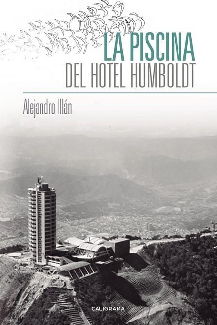 La piscina del Hotel Humboldt | 9788491128083 | Illán, Alejandro