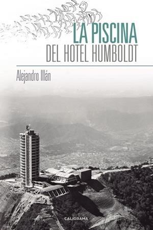 La piscina del Hotel Humboldt | 9788491128083 | Illán, Alejandro