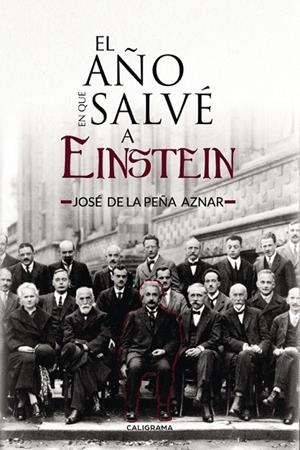 El año en que salvé a Einstein | 9788417234812 | de la Peña Aznar, José