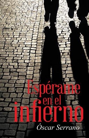 Espérame en el infierno | 9788491121596 | Óscar Serrano