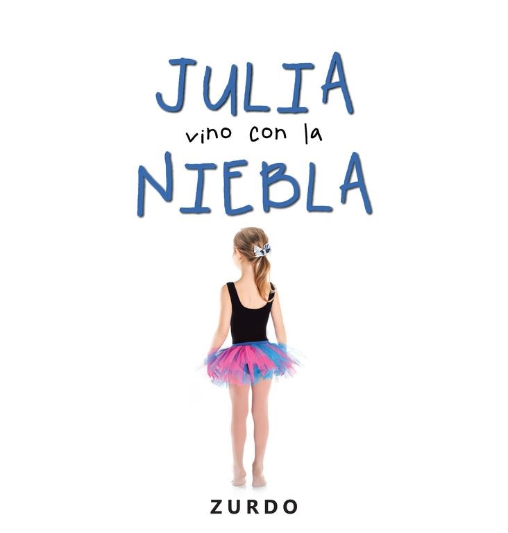 Julia vino con la niebla | 9788491125051 | Zurdo