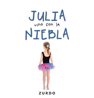 Julia vino con la niebla | 9788491125051 | Zurdo
