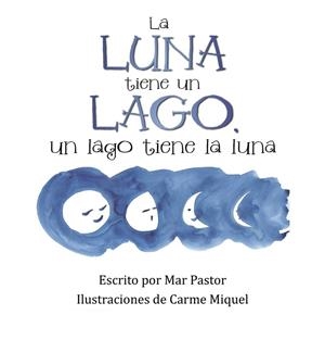 La luna tiene un lago, un lago tiene la luna | 9788491123859 | Mar Pastor
