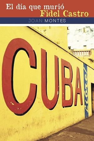 El día que murió Fidel Castro | 9788491120131 | Montes , Joan