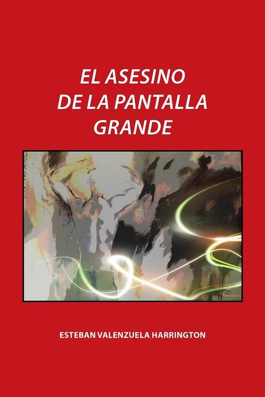 El asesino de la pantalla grande | 9788491121657 | Esteban Valenzuela Harrington