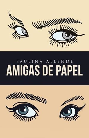 Amigas de papel | 9788491125167 | Paulina Allende