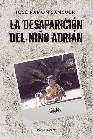 La desaparición del niño Adrián | 9788491127628 | Sancuer, José Ramón