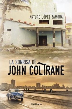 La sonrisa de John Coltrane | 9788417321499 | López Zamora, Arturo