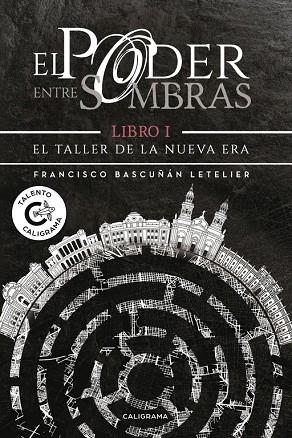 El Taller de la Nueva Era (El poder entre sombras 1) | 9788417120313 | Bascuñán Letelier, Francisco