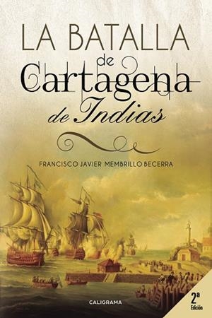 La Batalla de Cartagena de Indias | 9788417120344 | Membrillo Becerra, Francisco Javier
