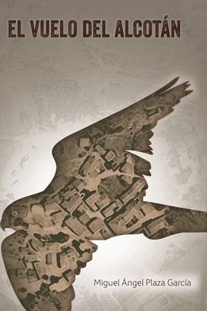 El vuelo del alcotán | 9788491127727 | Plaza García, Miguel Ángel