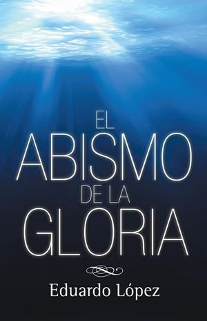 El abismo de la gloria | 9788416339877 | Eduardo López