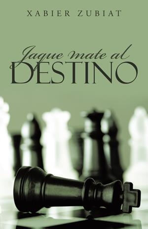 Jaque mate al destino | 9788491126249 | Xabier Zubiat
