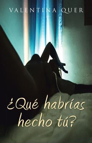 ¿Qué habrías hecho tú? | 9788491123415 | Valentina Quer