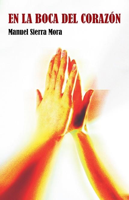 En la boca del corazón | 9788491120070 | Manuel Sierra Mora