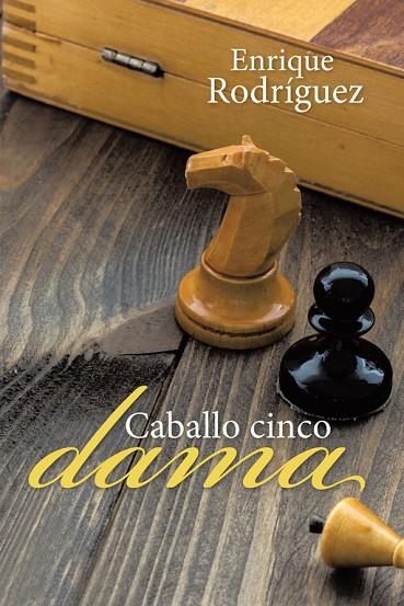 Caballo cinco dama | 9788491122715 | Enrique Rodríguez Gómez