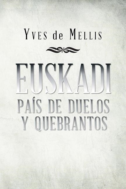 Euskadi país de duelos y quebrantos | 9788491120315 | Yves De Mellis