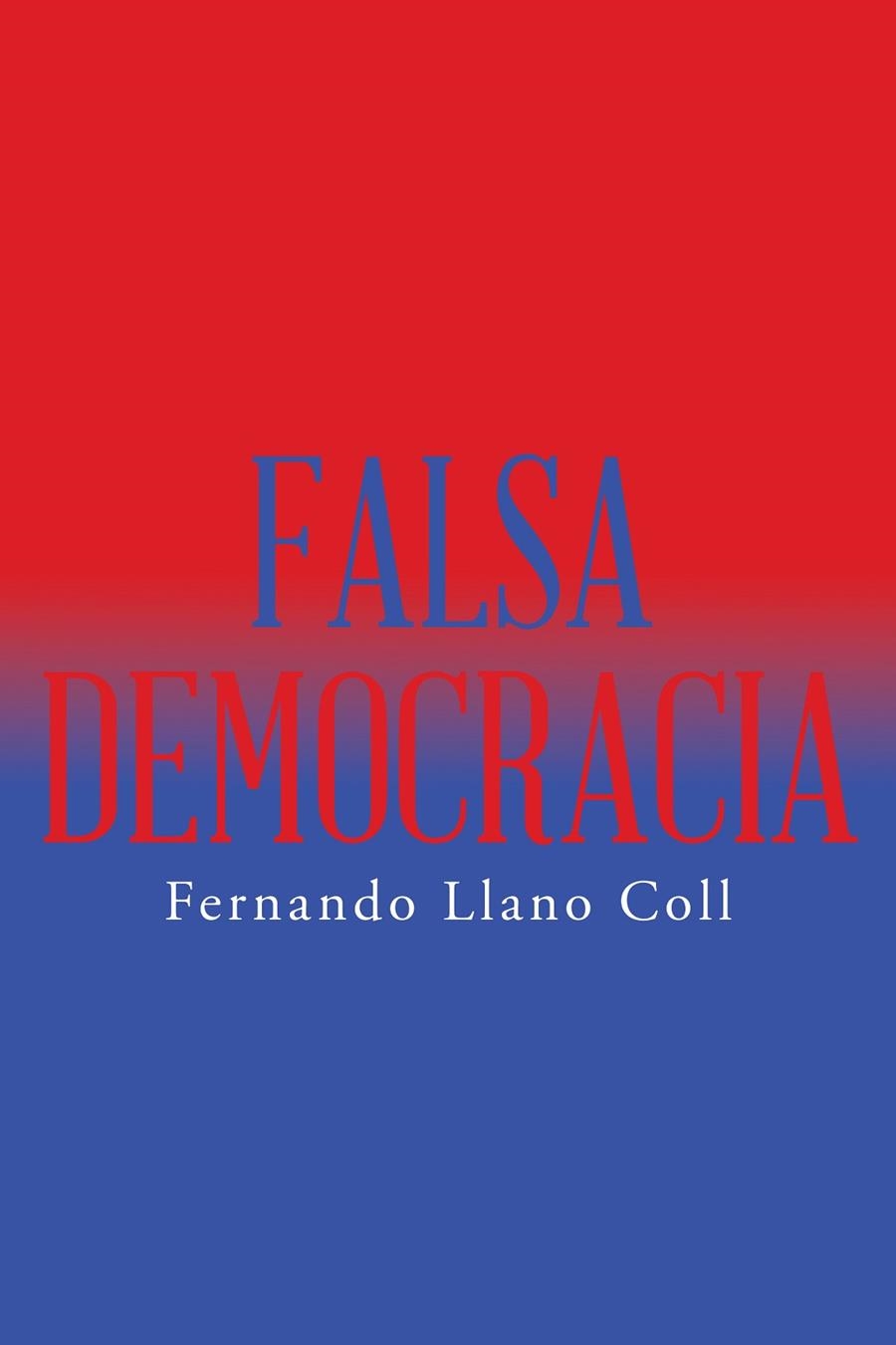 Falsa democracia | 9788491122098 | Llano coll , Fernando