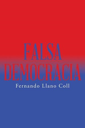 Falsa democracia | 9788491122098 | Llano coll , Fernando