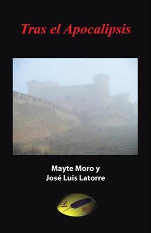 Tras el apocalipsis | 9788491122999 | , Mayte moro y josé luis latorre