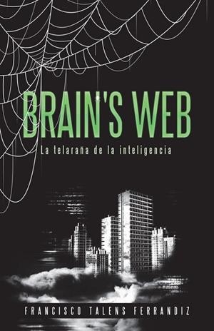 Brain's Web. La Telaraña de la Inteligencia | 9788491127284 | Talens Ferrandiz, Francisco