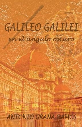 Galileo Galilei en el ángulo oscuro | 9788491127161 | Graña Ramos, Antonio