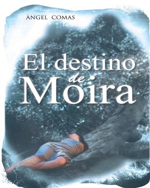 El destino de Moira | 9788416339150 | Ángel Comas Puente