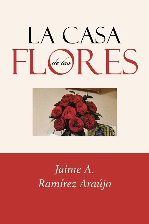 La Casa de las Flores | 9788491125235 | Ramírez Araújo, Jaime a.