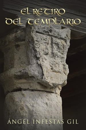 El retiro del templario | 9788491124252 | Ángel Infestas Gil