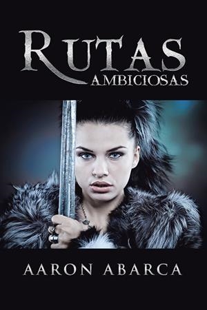 Rutas ambiciosas | 9788491120933 | Abarca , Aaron
