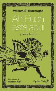 Ah Puch está aquí y otros textos | 9788494027918 | S. Burroughs, William