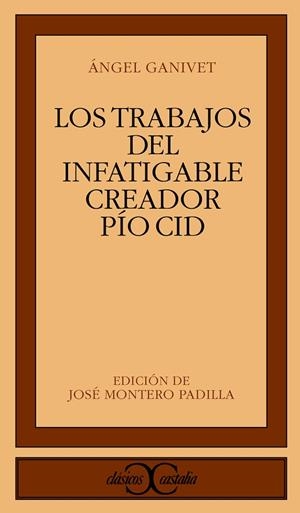 Los trabajos del infatigable creador Pío Cid                                    . | 9788470397851 | Ganivet, Ángel