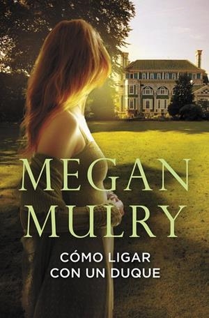 Cómo ligar con un duque (Amantes reales 1) | 9788415962014 | Megan Mulry