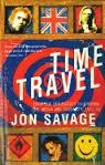 TIME TRAVEL: FROM THE SEX PISTOLS TO NIRVANA | 9780099588719 | JON SAVAGE