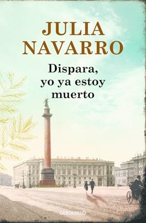 Dispara, yo ya estoy muerto | 9788466333719 | JULIA NAVARRO