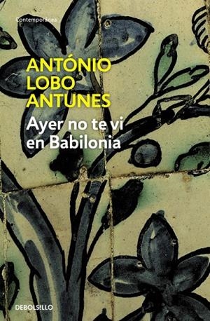 Ayer no te vi en Babilonia | 9788483466896 | Lobo Antunes, António