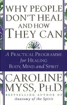 WHY PEOPLE DON'T HEAL AND HOW THEY CAN | 9780553507126 | CAROLINE MYSS